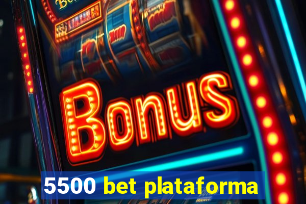 5500 bet plataforma